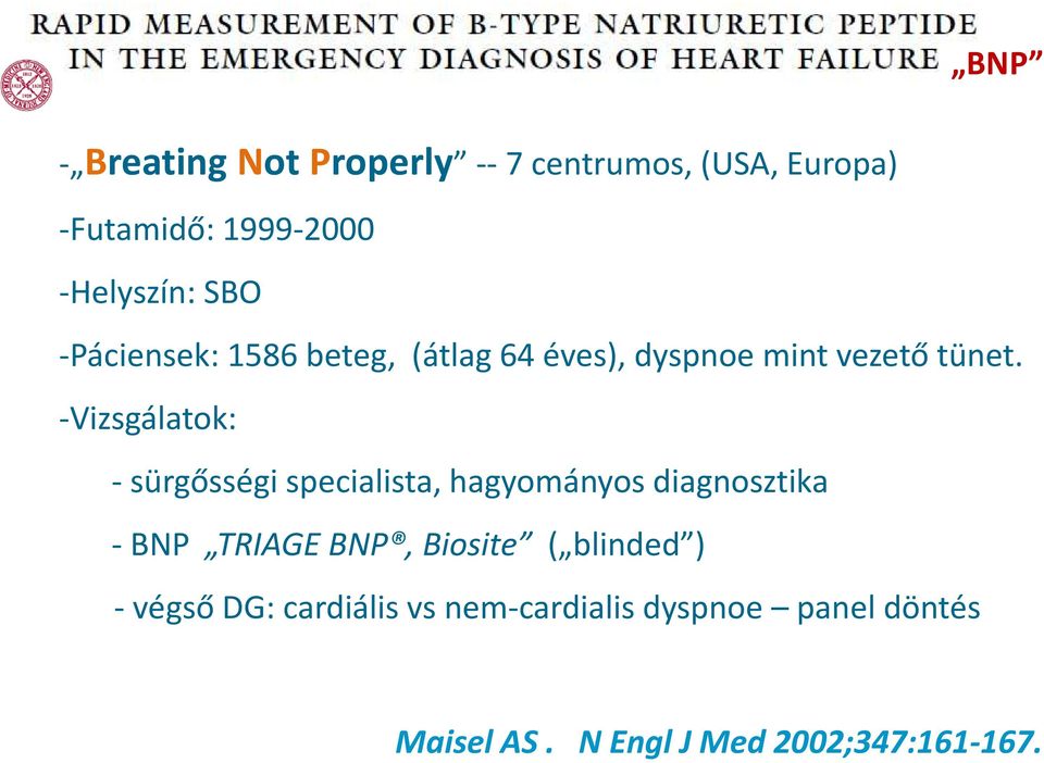 -Vizsgálatok: -sürgősségi specialista, hagyományos diagnosztika -BNP TRIAGE BNP, Biosite (