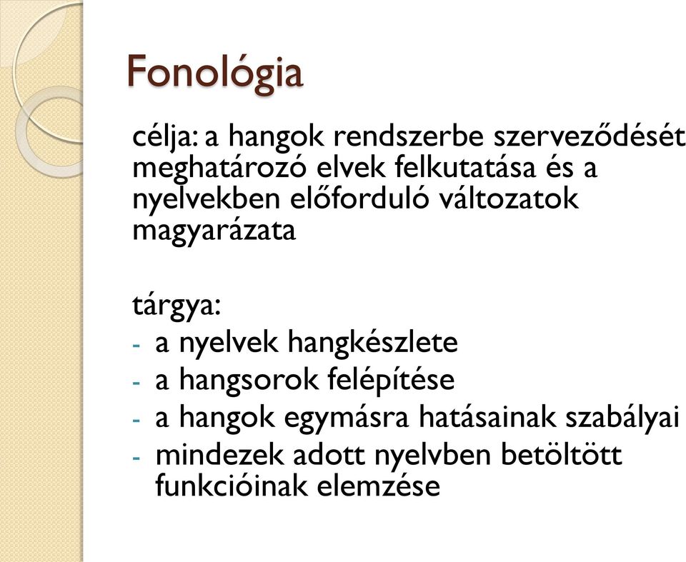 a nyelvek hangkészlete - a hangsorok felépítése - a hangok egymásra