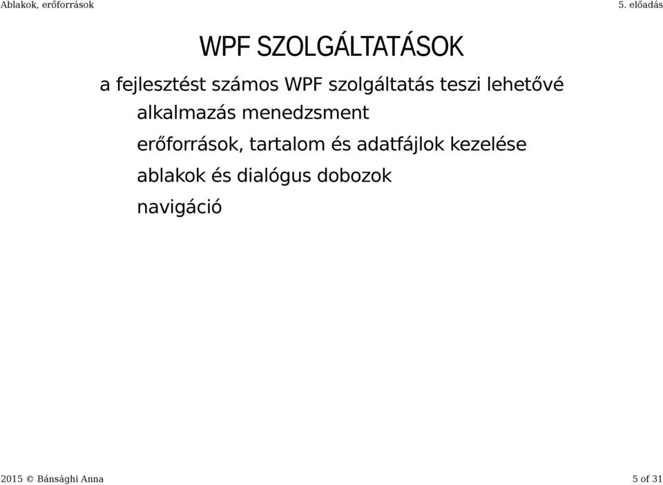 erőforrások, tartalom és adatfájlok kezelése