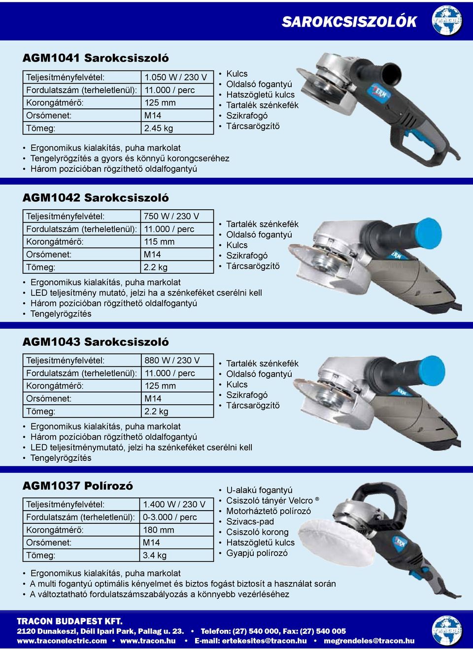 rögzíthető oldalfogantyú AGM1042 Sarokcsiszoló 750 W / 230 V 11.000 / perc Korongátmérő: 115 mm Orsómenet: M14 2.