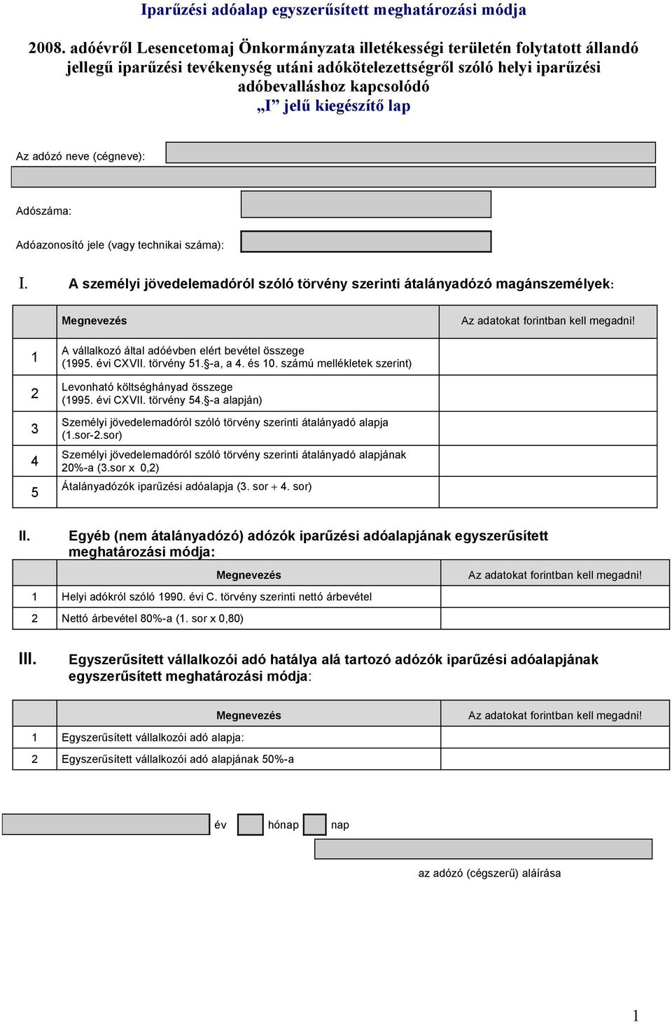 évi CXVII. törvény 51. -a, a 4. és 10. számú mellékletek szerint) Levonható költséghányad összege (1995. évi CXVII. törvény 54.