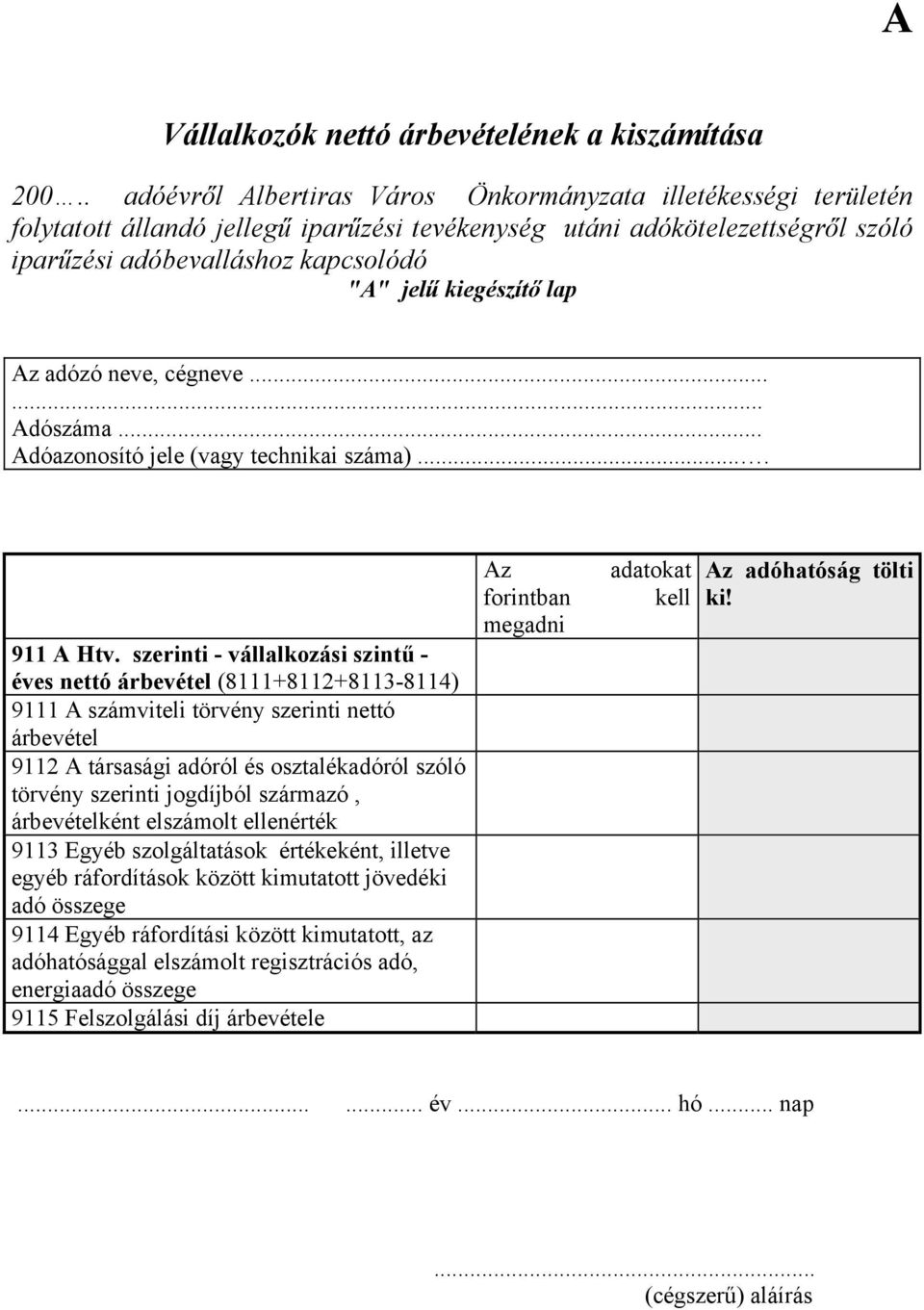 kiegészítő lap Adóazonosító jele (vagy technikai száma).... 911 A Htv.