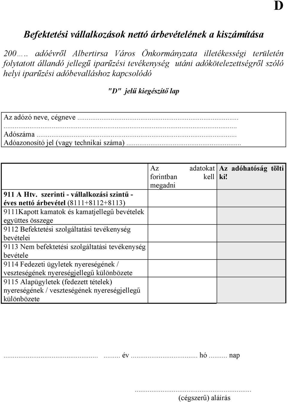 kiegészítő lap Adóazonosító jel (vagy technikai száma)... 911 A Htv.