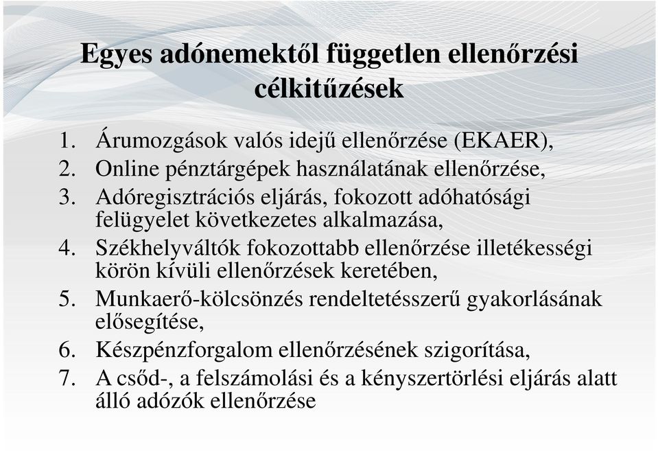 Adóregisztrációs eljárás, fokozott adóhatósági felügyelet következetes alkalmazása, 4.