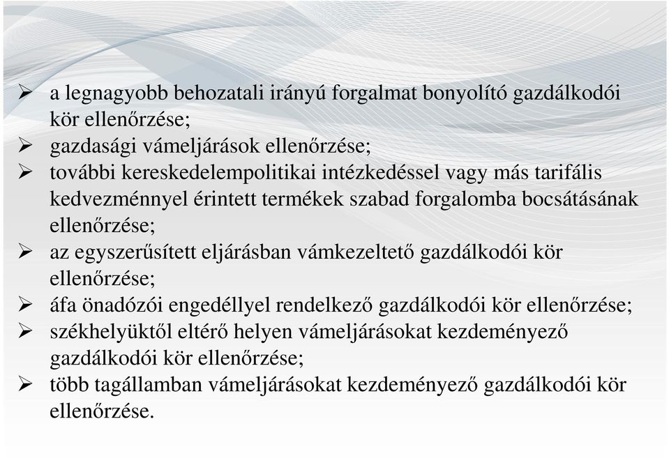 egyszerűsített eljárásban vámkezeltető gazdálkodói kör ellenőrzése; áfa önadózói engedéllyel rendelkező gazdálkodói kör ellenőrzése;