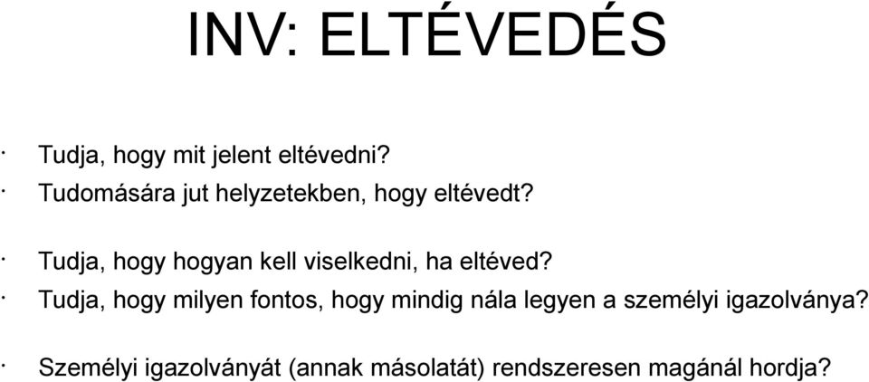 Tudja, hogy hogyan kell viselkedni, ha eltéved?