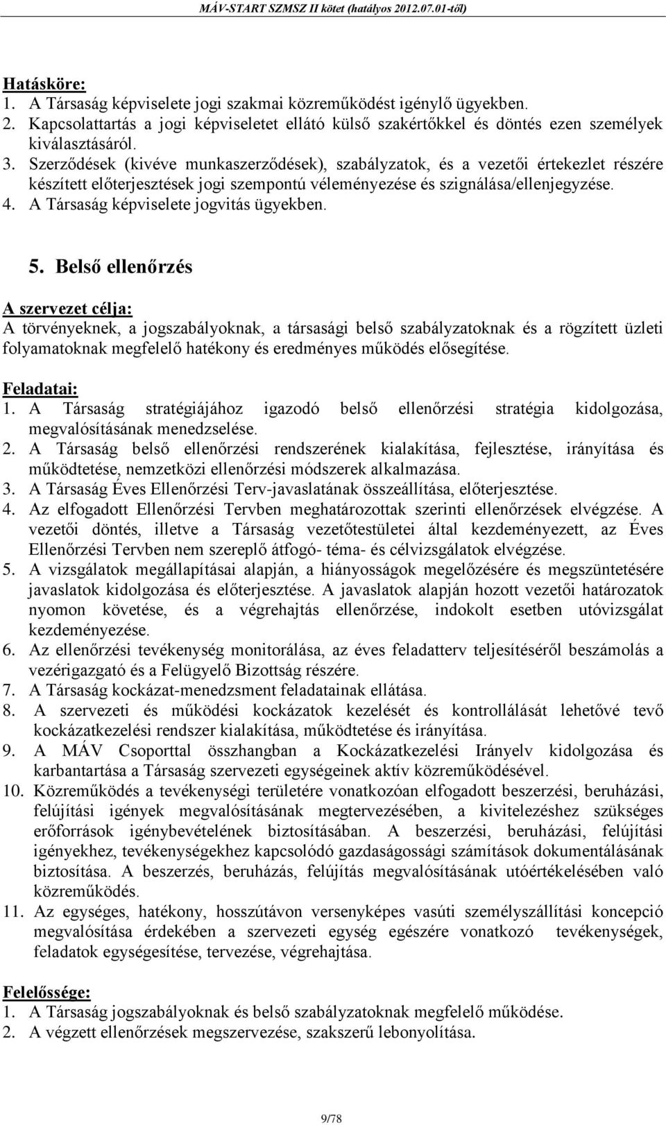 A Társaság képviselete jogvitás ügyekben. 5.