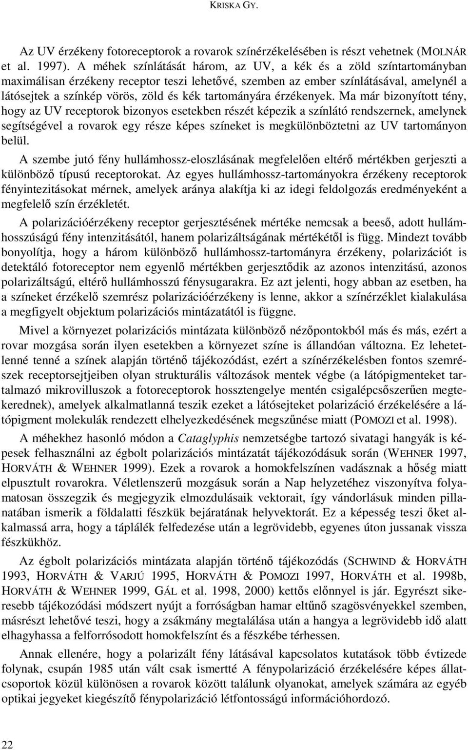 tartományára érzékenyek.