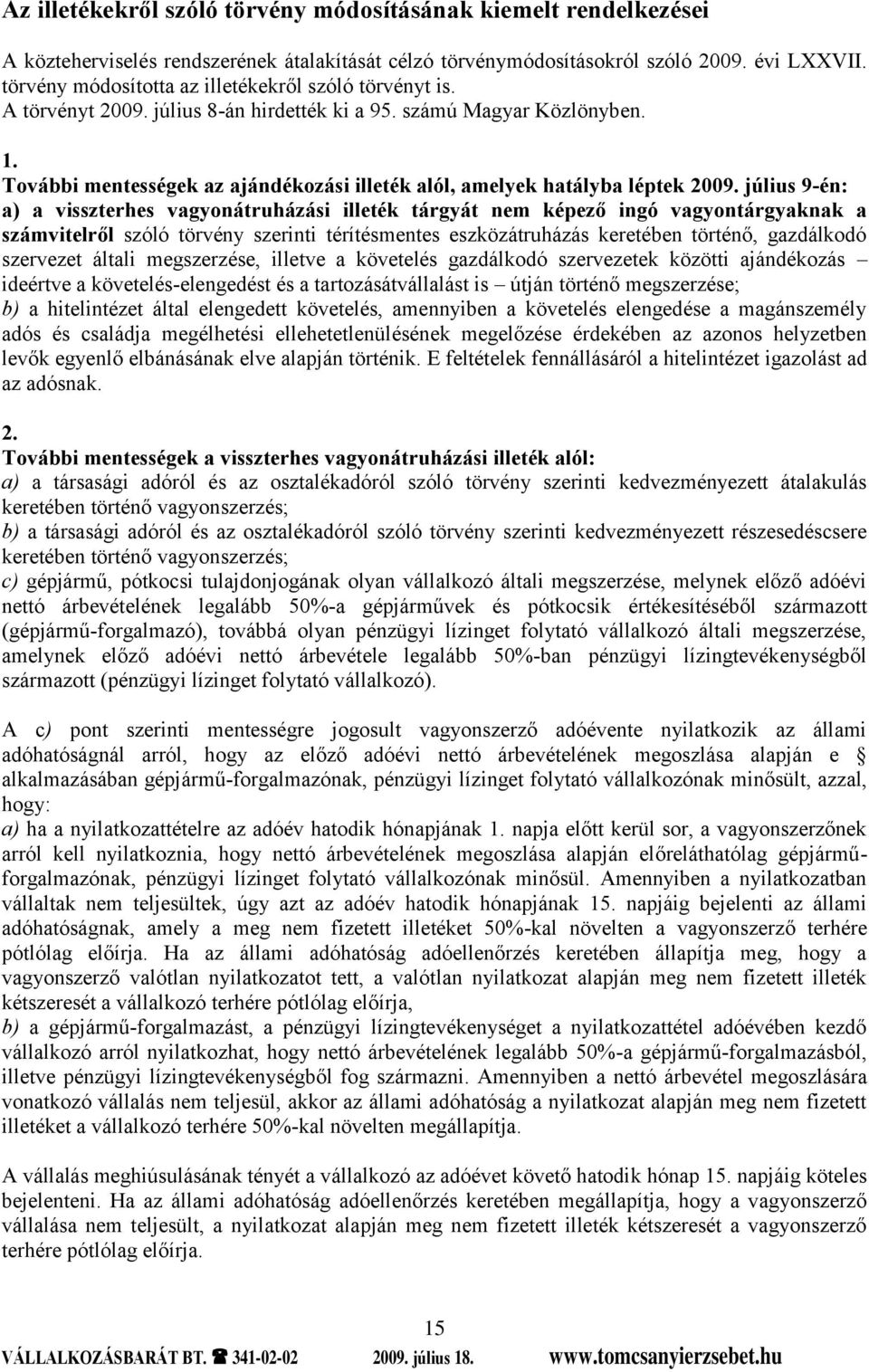 További mentességek az ajándékozási illeték alól, amelyek hatályba léptek 2009.