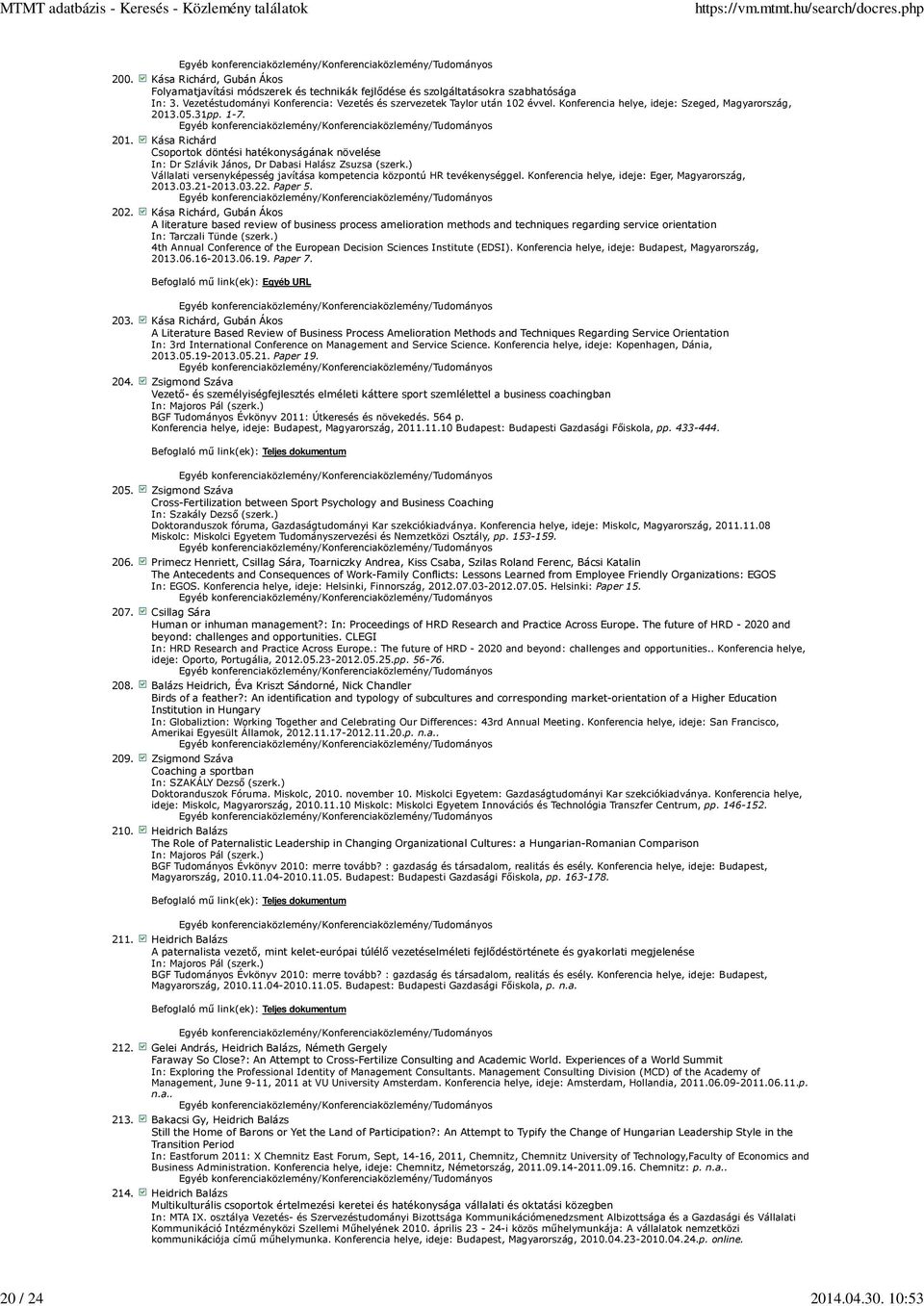 ) Vállalati versenyképesség javítása kompetencia központú HR tevékenységgel. Konferencia helye, ideje: Eger, Magyarország, 2013.03.21-2013.03.22. Paper 5. 202.