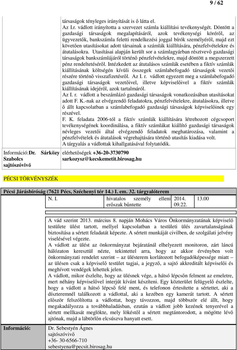 számlák kiállítására, pénzfelvételekre és átutalásokra.