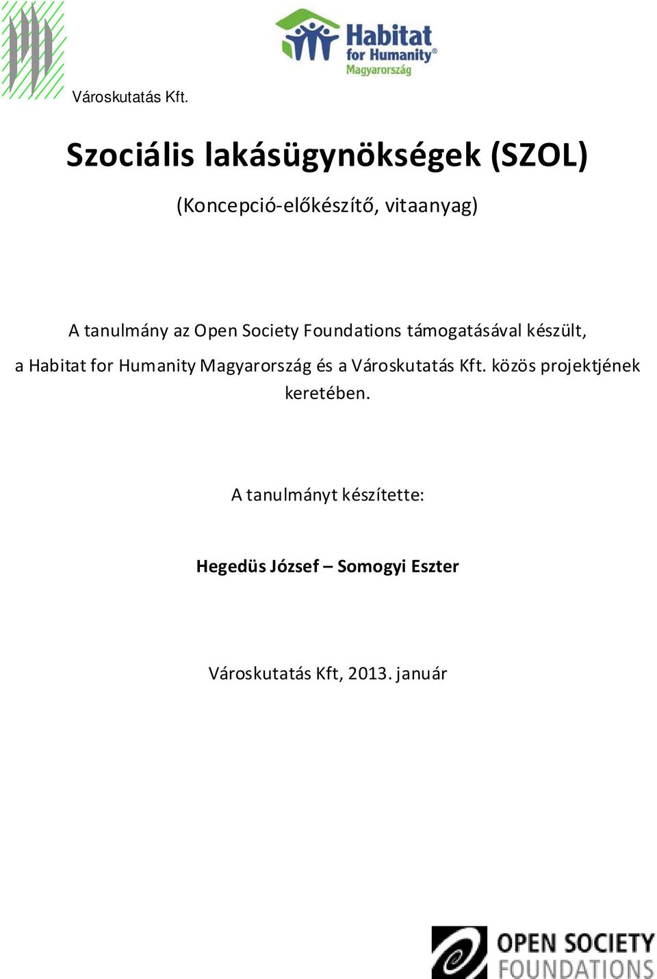 az Open Society Foundations támogatásával készült, a Habitat for Humanity