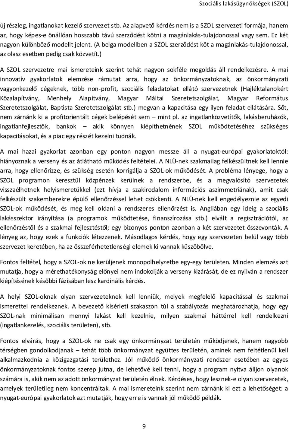 ) A SZOL szervezetre mai ismereteink szerint tehát nagyon sokféle megoldás áll rendelkezésre.