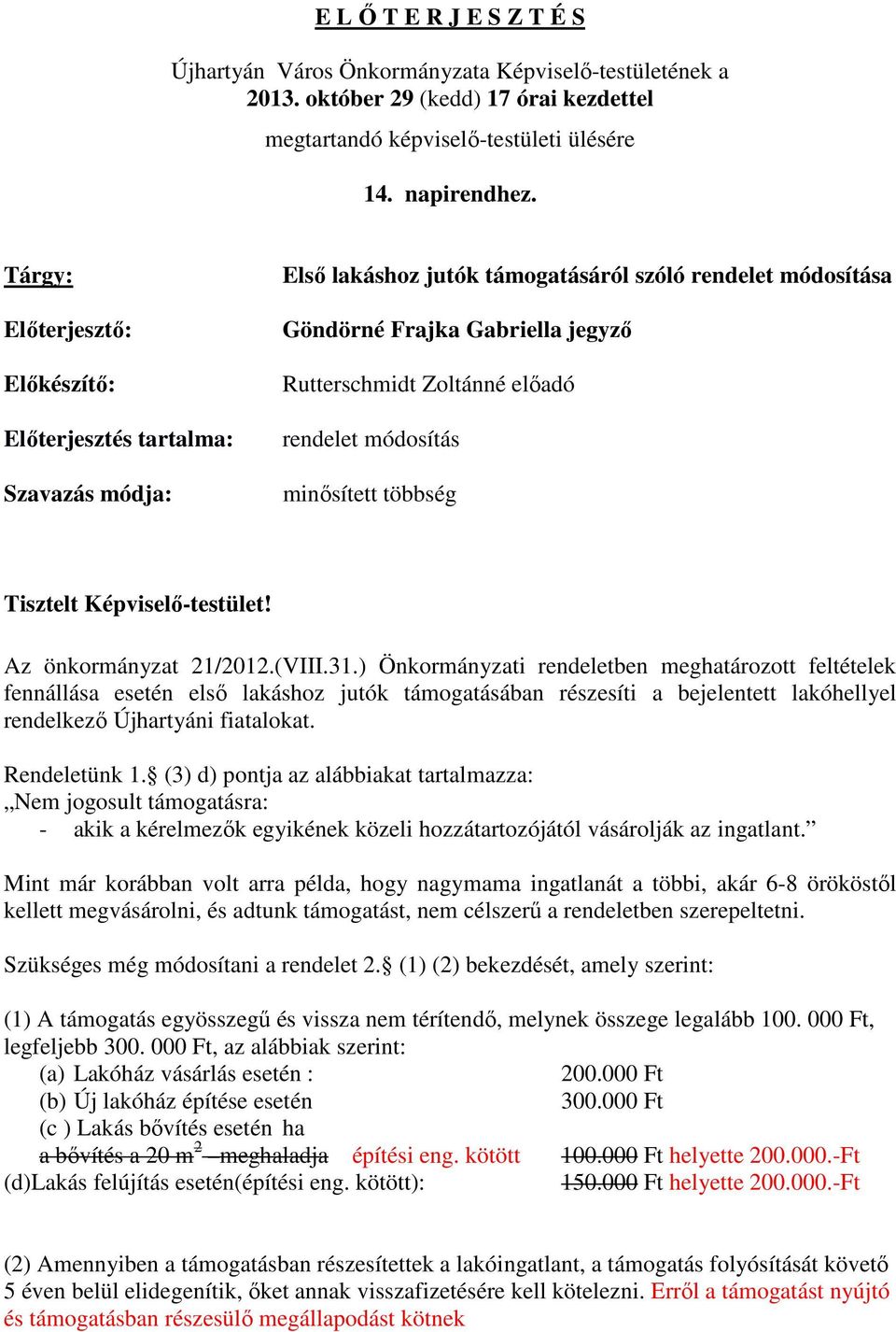 többség Tisztelt Képviselő-testület! Az önkormányzat 21/2012.(VIII.31.