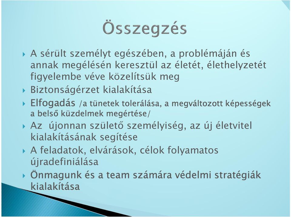 képességek a belső küzdelmek megértése/ Az újonnan születő személyiség, az új életvitel kialakításának