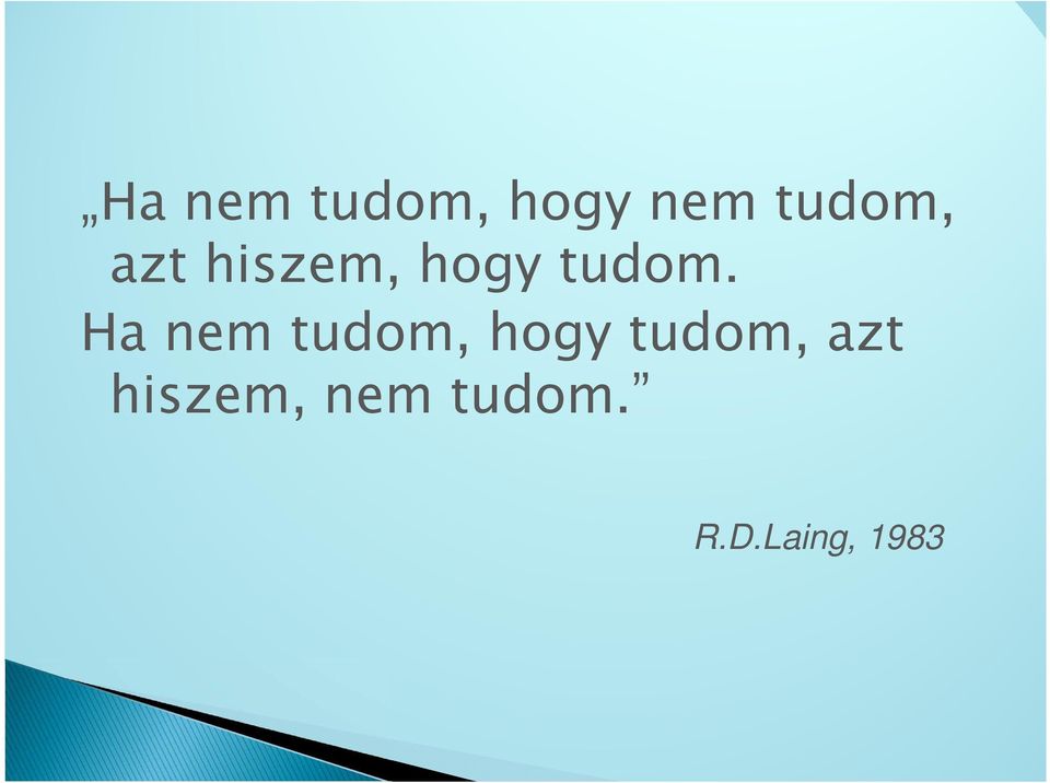 Ha nem tudom, hogy tudom, azt