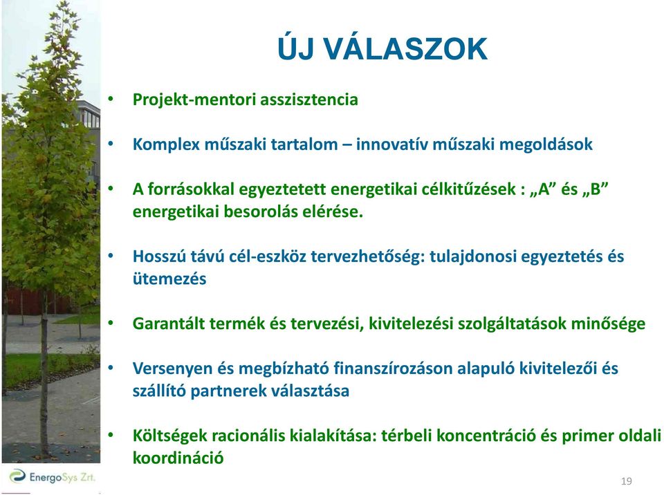 Hosszú távú cél-eszköz tervezhetőség: tulajdonosi egyeztetés és ütemezés Garantált termék és tervezési, kivitelezési szolgáltatások