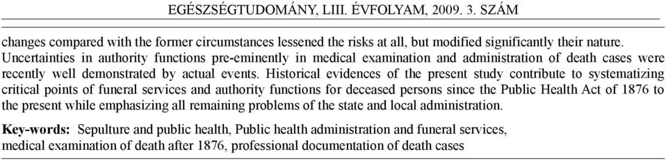 Historical evidences of the present study contribute to systematizing critical points of funeral services and authority functions for deceased persons since the Public Health Act of