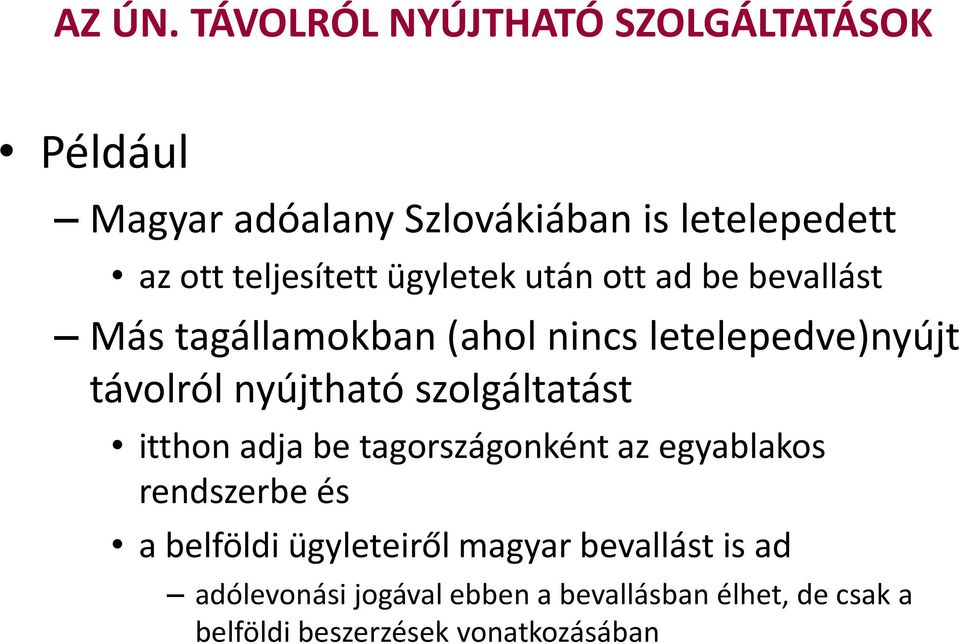 ügyletek után ott ad be bevallást Más tagállamokban (ahol nincs letelepedve)nyújt távolról nyújtható