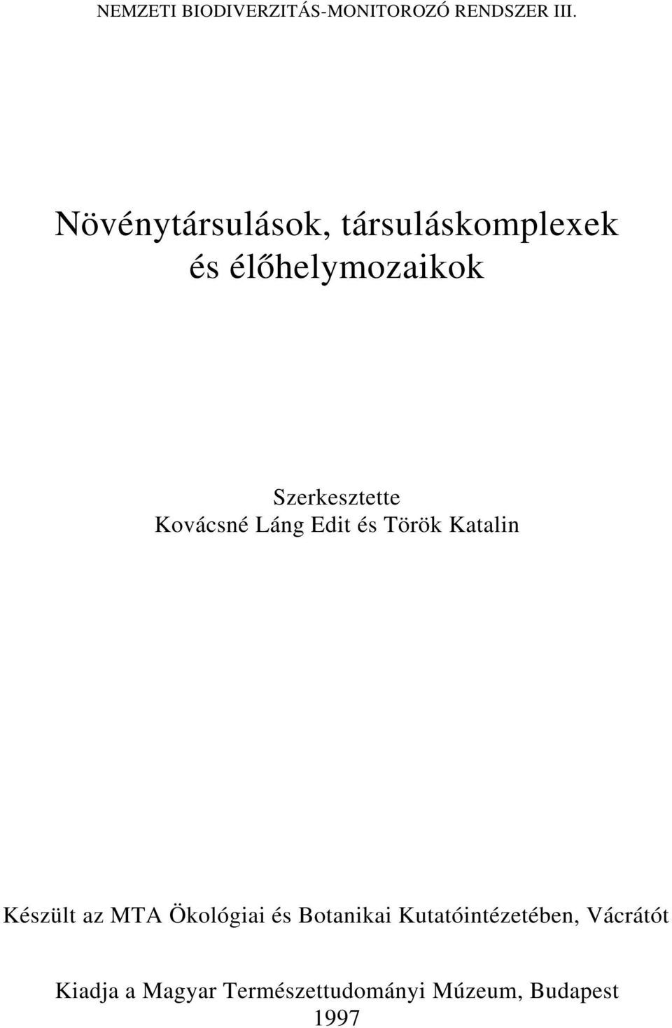 Kovácsné Láng Edit és Török Katalin Készült az MTA Ökológiai és