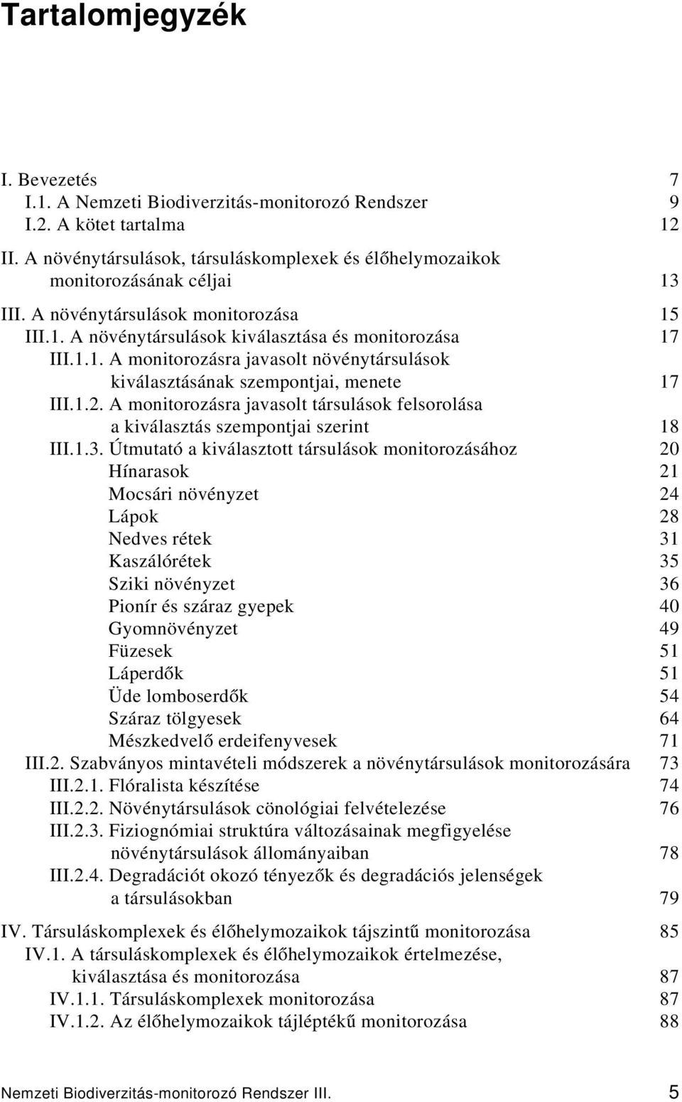 A monitorozásra javasolt társulások felsorolása a kiválasztás szempontjai szerint 18 III.1.3.