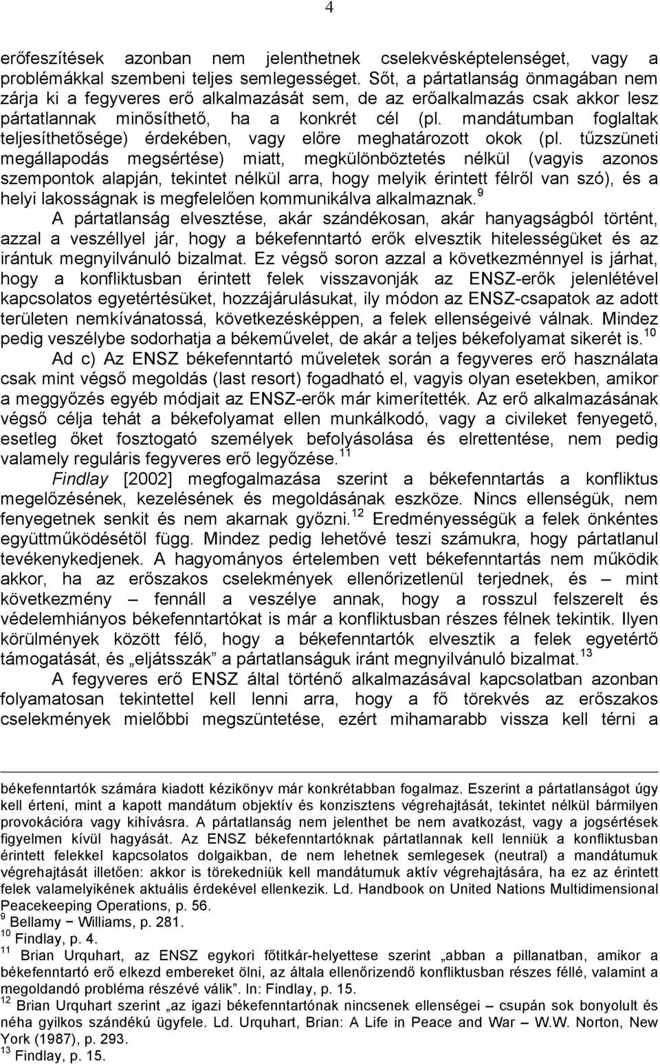 mandátumban foglaltak teljesíthetősége) érdekében, vagy előre meghatározott okok (pl.