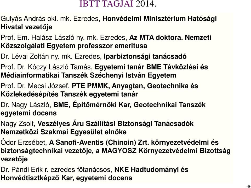 Dr. Mecsi József, PTE PMMK, Anyagtan, Geotechnika és Közlekedésépítés Tanszék egyetemi tanár Dr.