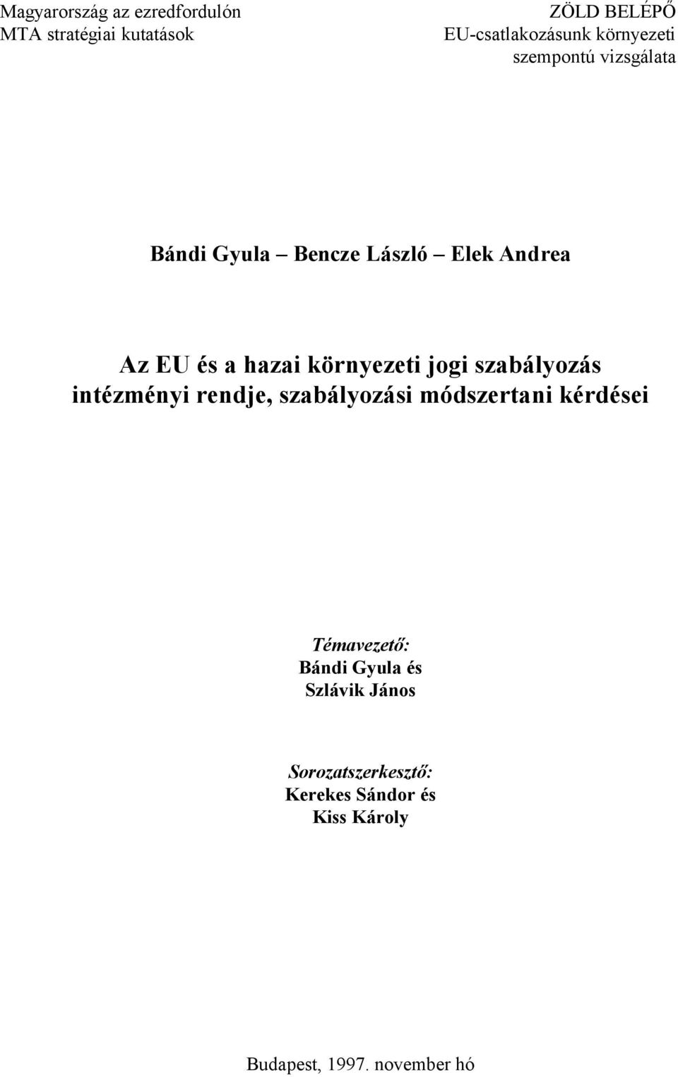 környezeti jogi szabályozás intézményi rendje, szabályozási módszertani kérdései Témavezető: