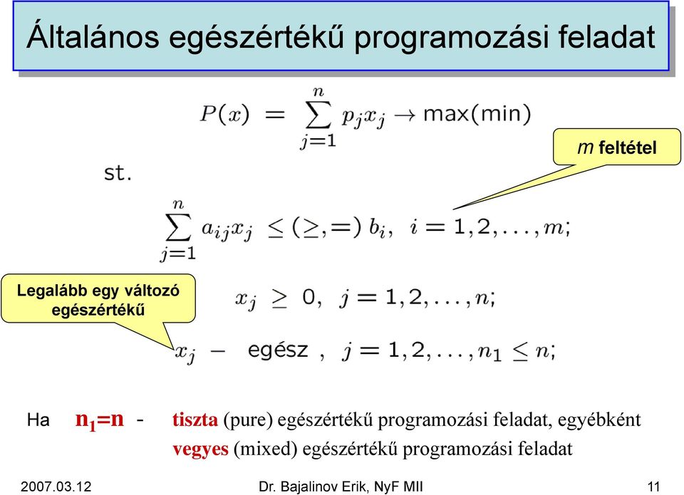 egészértékű programozási feladat, egyébként vegyes (mixed)