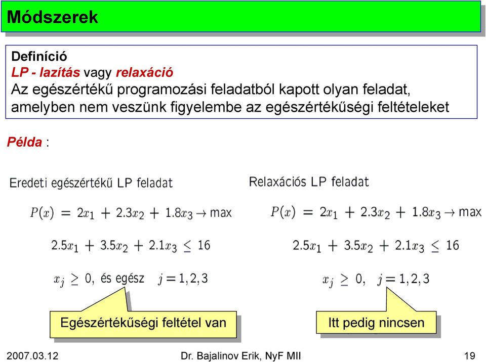 figyelembe az egészértékűségi feltételeket Példa : Egészértékűségi