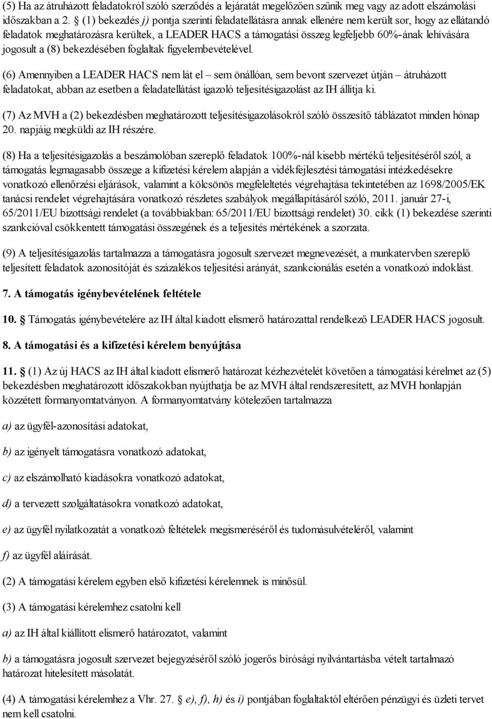 jogosult a (8) bekezdésében foglaltak figyelembevételével.