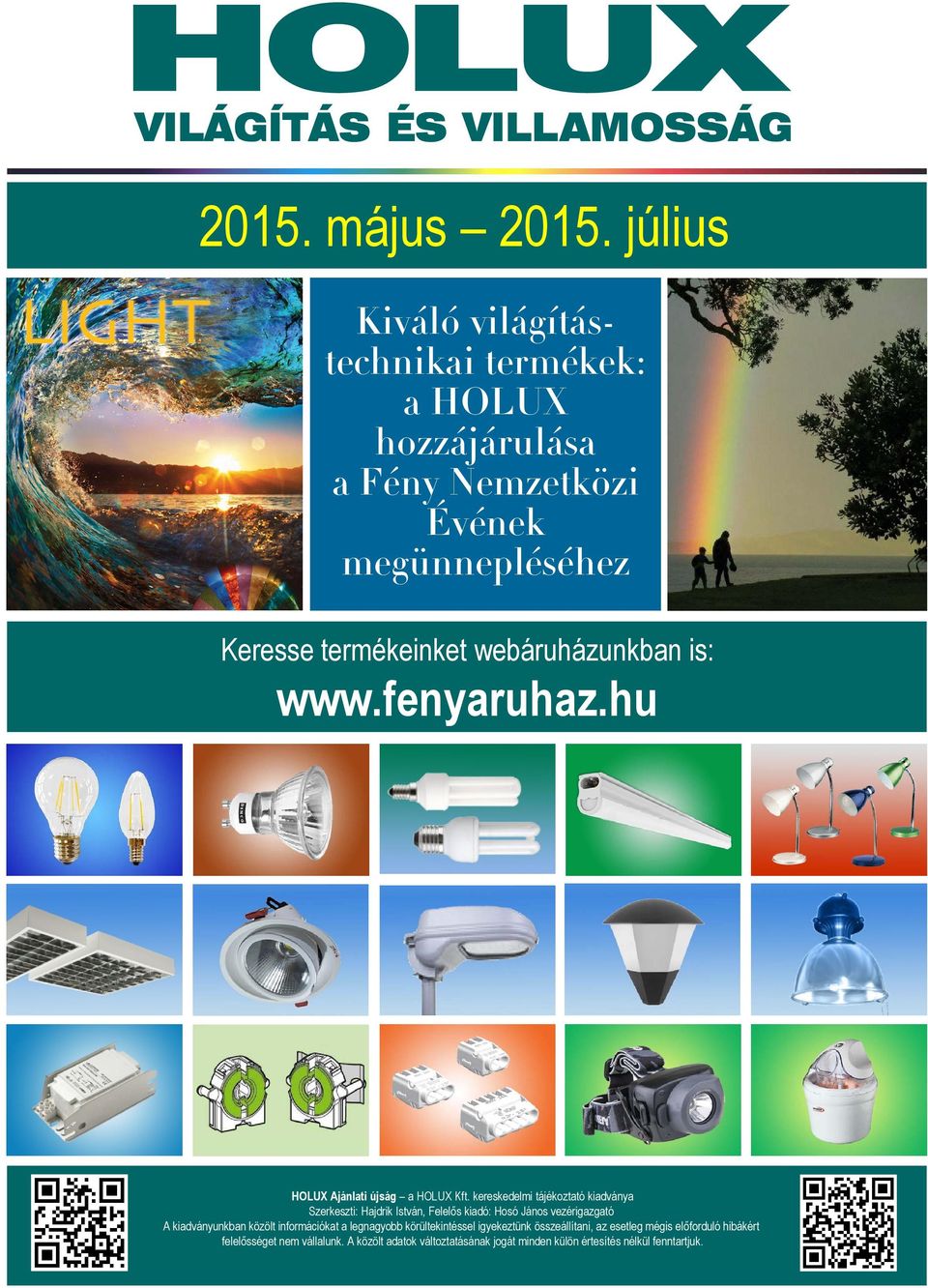 webáruházunkban is: www.fenyaruhaz.hu HOLUX Ajánlati újság a HOLUX Kft.