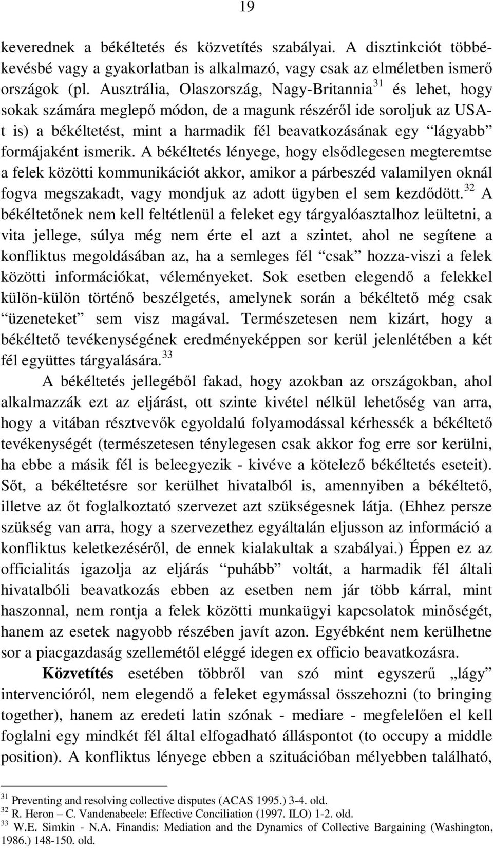 formájaként ismerik.