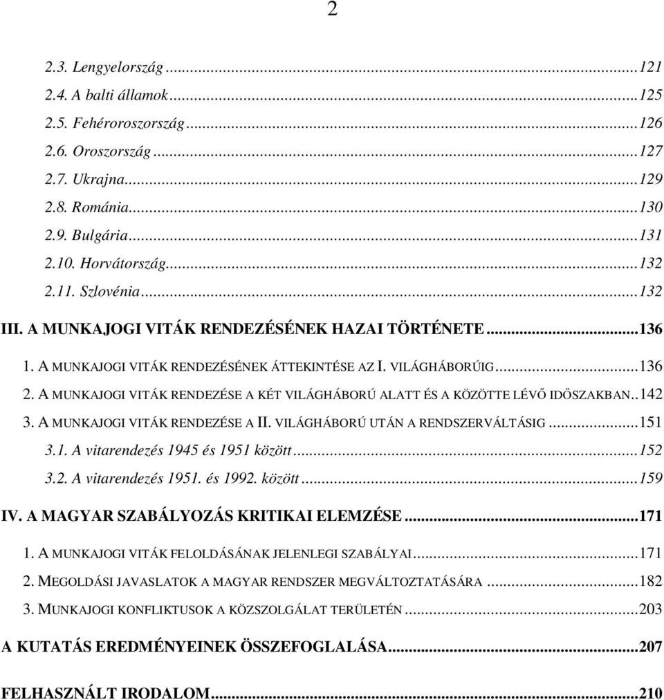 A MUNKAJOGI VITÁK RENDEZÉSE A KÉT VILÁGHÁBORÚ ALATT ÉS A KÖZÖTTE LÉVŐ IDŐSZAKBAN..142 3. A MUNKAJOGI VITÁK RENDEZÉSE A II. VILÁGHÁBORÚ UTÁN A RENDSZERVÁLTÁSIG...151 3.1. A vitarendezés 1945 és 1951 között.