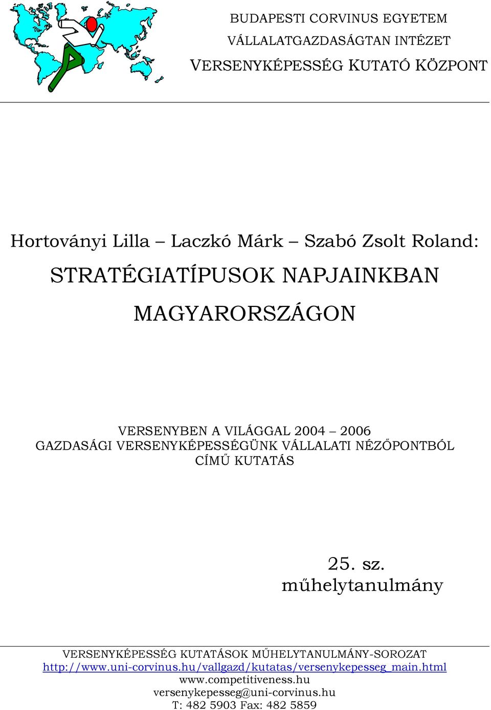 VÁLLALATI NÉZŐPONTBÓL CÍMŰ KUTATÁS 25. sz. műhelytanulmány VERSENYKÉPESSÉG KUTATÁSOK MŰHELYTANULMÁNY-SOROZAT http://www.