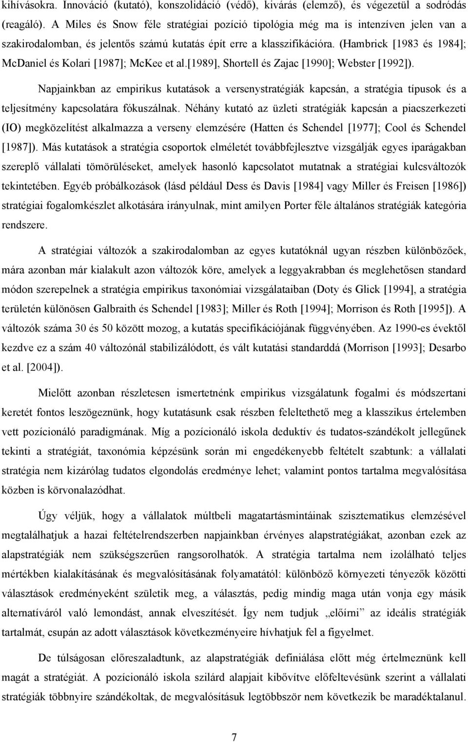 (Hambrick [1983 és 1984]; McDaniel és Kolari [1987]; McKee et al.[1989], Shortell és Zajac [1990]; Webster [1992]).