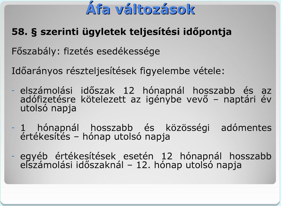 kötelezett az igénybe vevő naptári év utolsó napja - 1 hónapnál hosszabb és közösségi adómentes