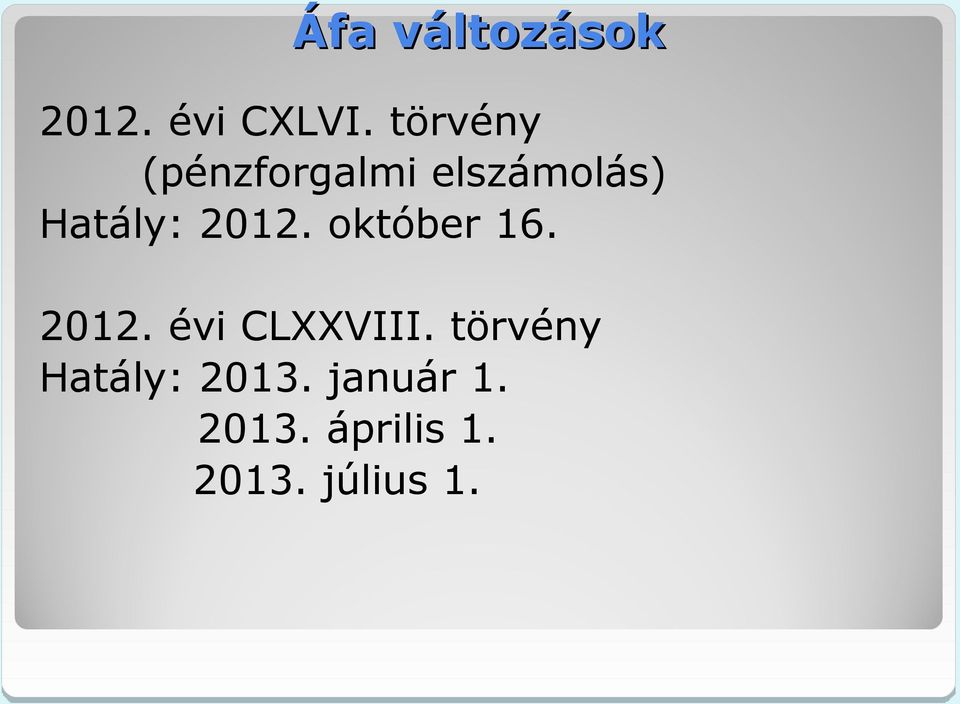 Hatály: 2012. október 16. 2012. évi CLXXVIII.
