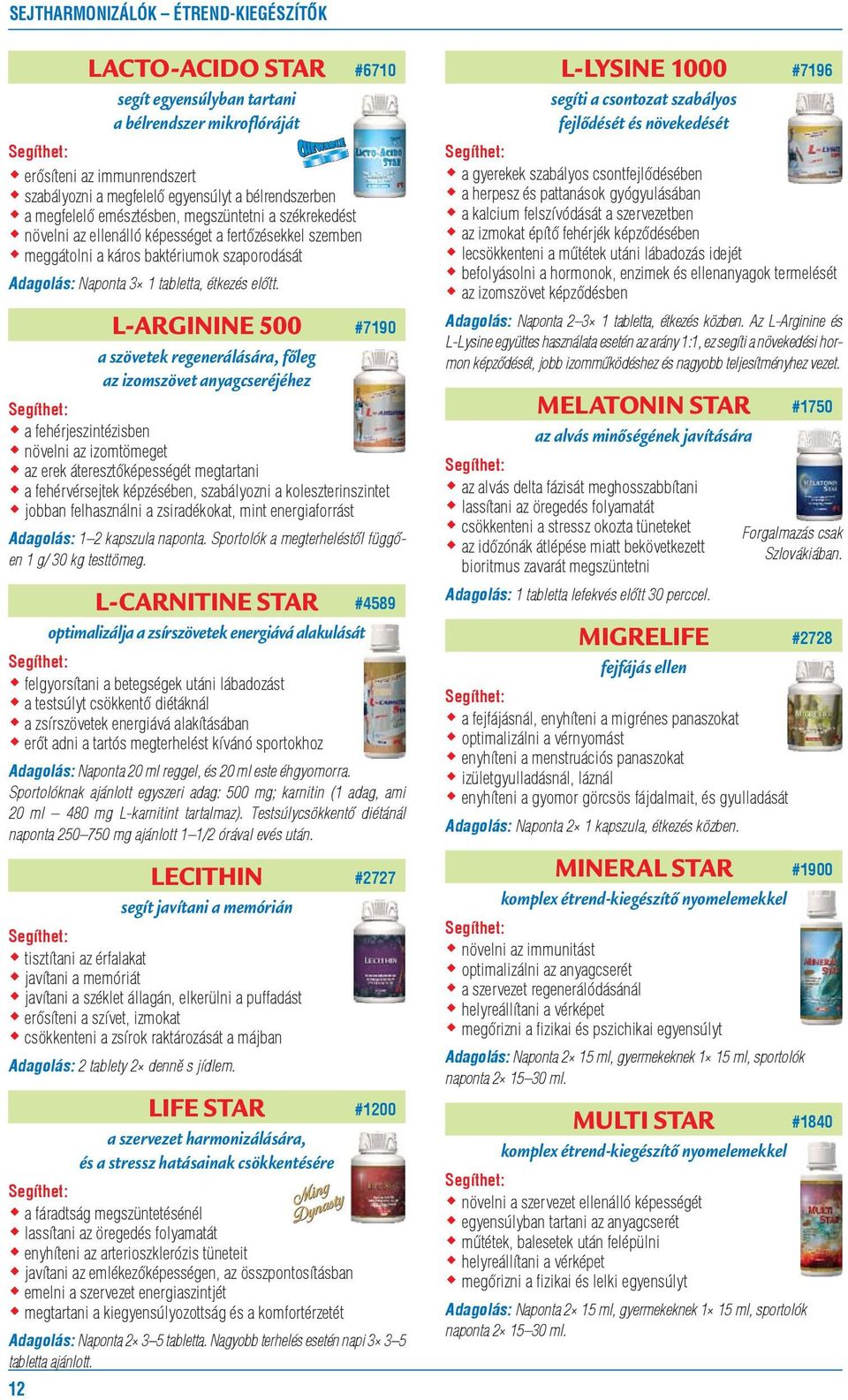 L-ARGININE 500 a szövetek regenerálására, főleg az izomszövet anyagcseréjéhez #6710 #7190 a fehérjeszintézisben növelni az izomtömeget az erek áteresztőképességét megtartani a fehérvérsejtek