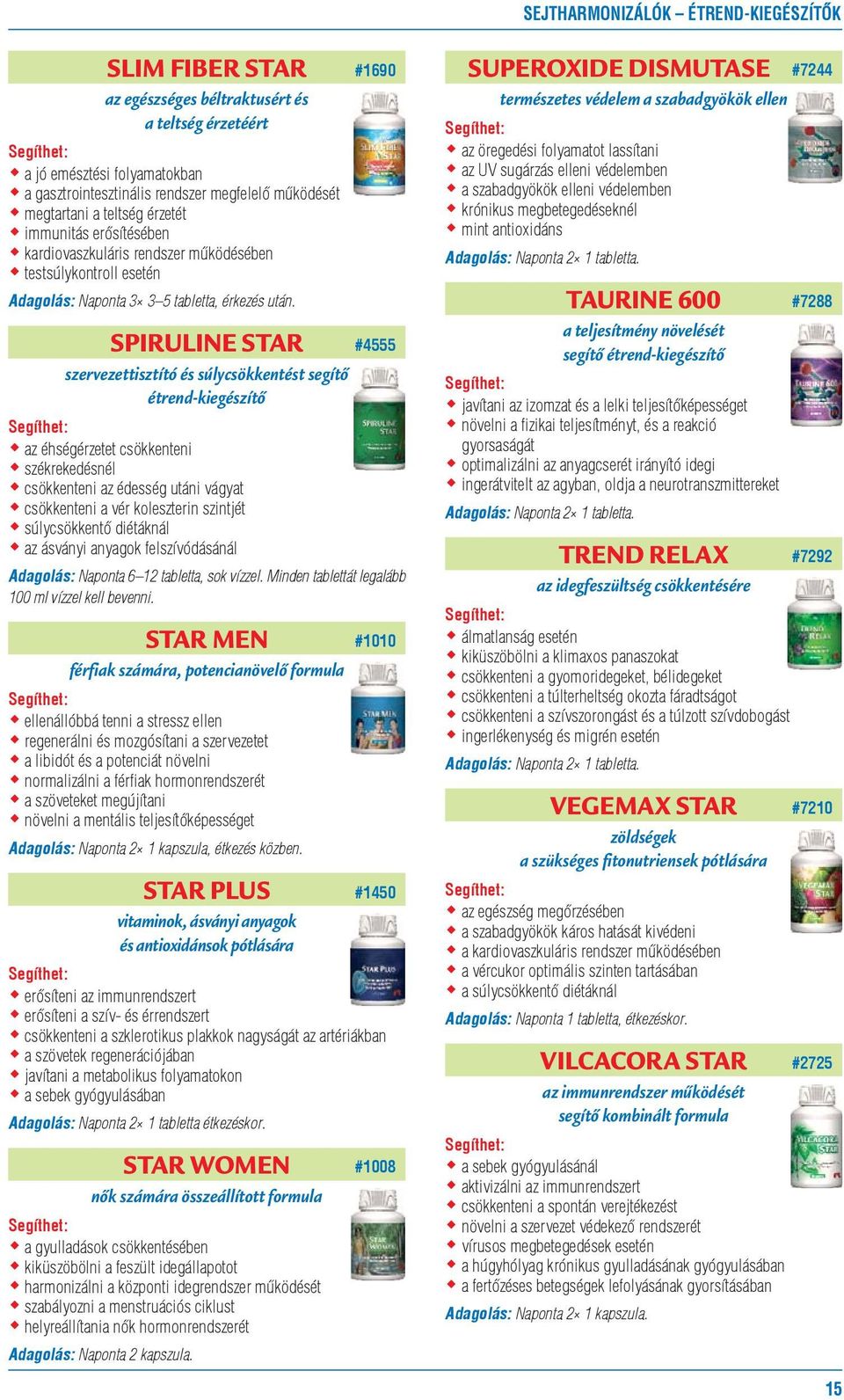 SPIRULINE STAR szervezettisztító és súlycsökkentést segítő étrend-kiegészítő az éhségérzetet csökkenteni székrekedésnél csökkenteni az édesség utáni vágyat csökkenteni a vér koleszterin szintjét