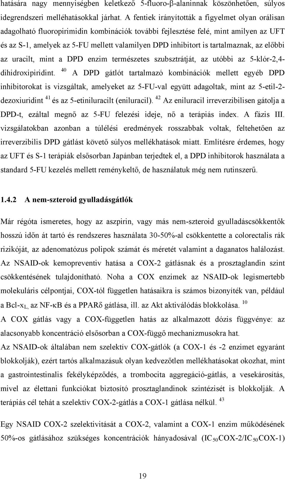 tartalmaznak, az előbbi az uracilt, mint a DPD enzim természetes szubsztrátját, az utóbbi az 5-klór-2,4- dihidroxipiridint.