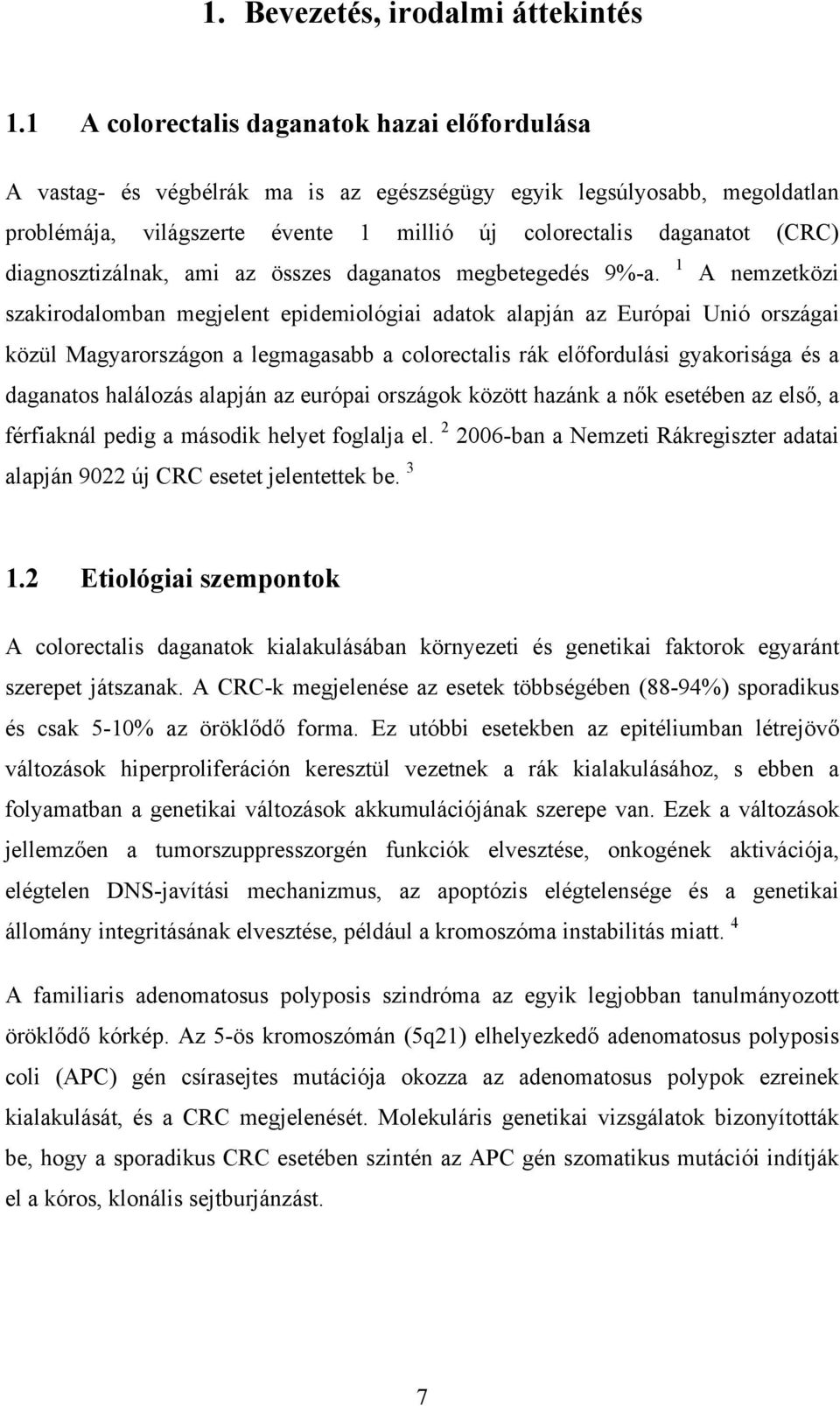 diagnosztizálnak, ami az összes daganatos megbetegedés 9%-a.