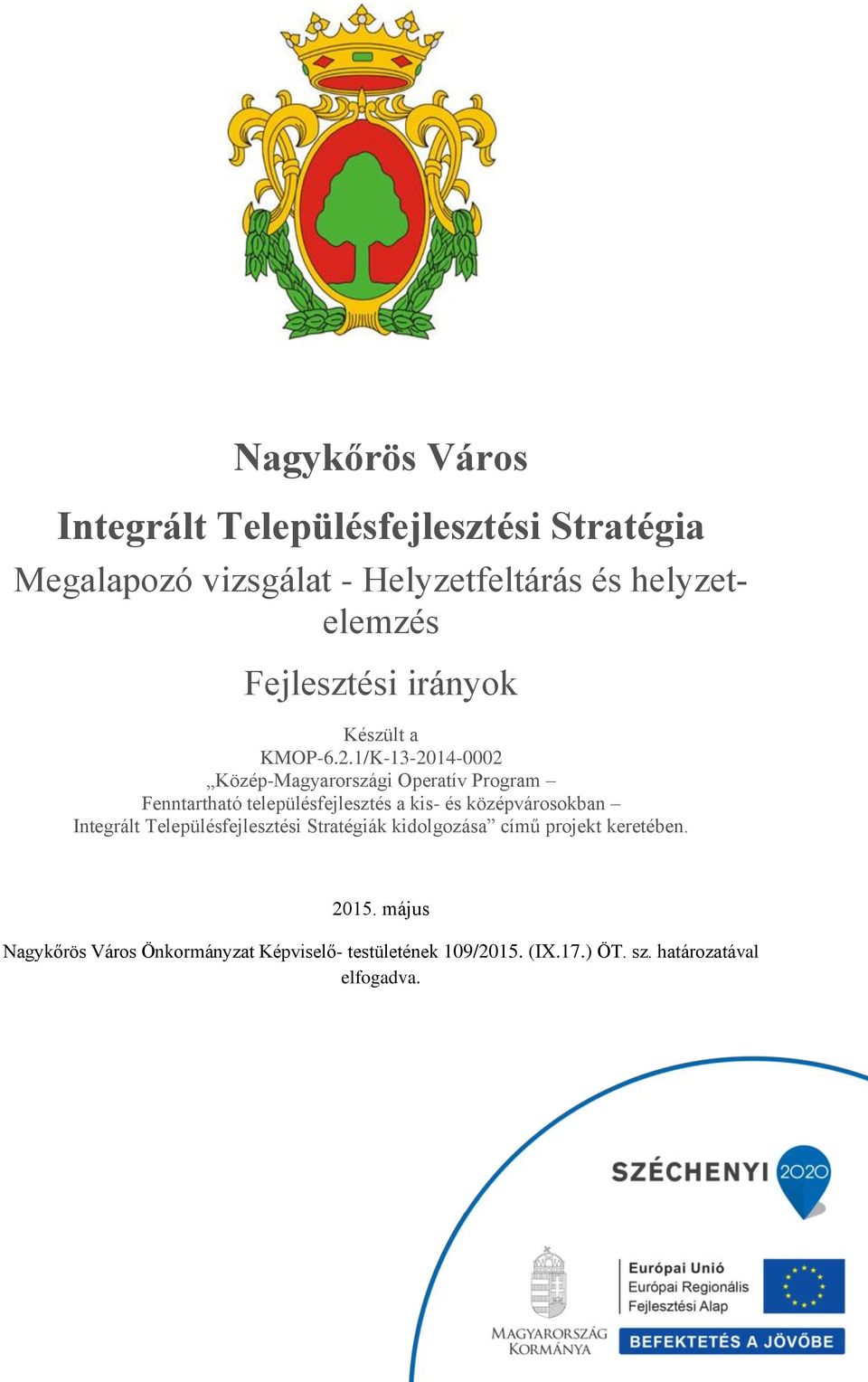 1/K-13-2014-0002 Közép-Magyarországi Operatív Program Fenntartható településfejlesztés a kis- és középvárosokban