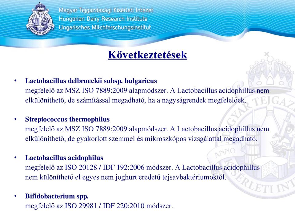 Streptococcus thermophilus megfelelő az 7889:2009 alapmódszer.