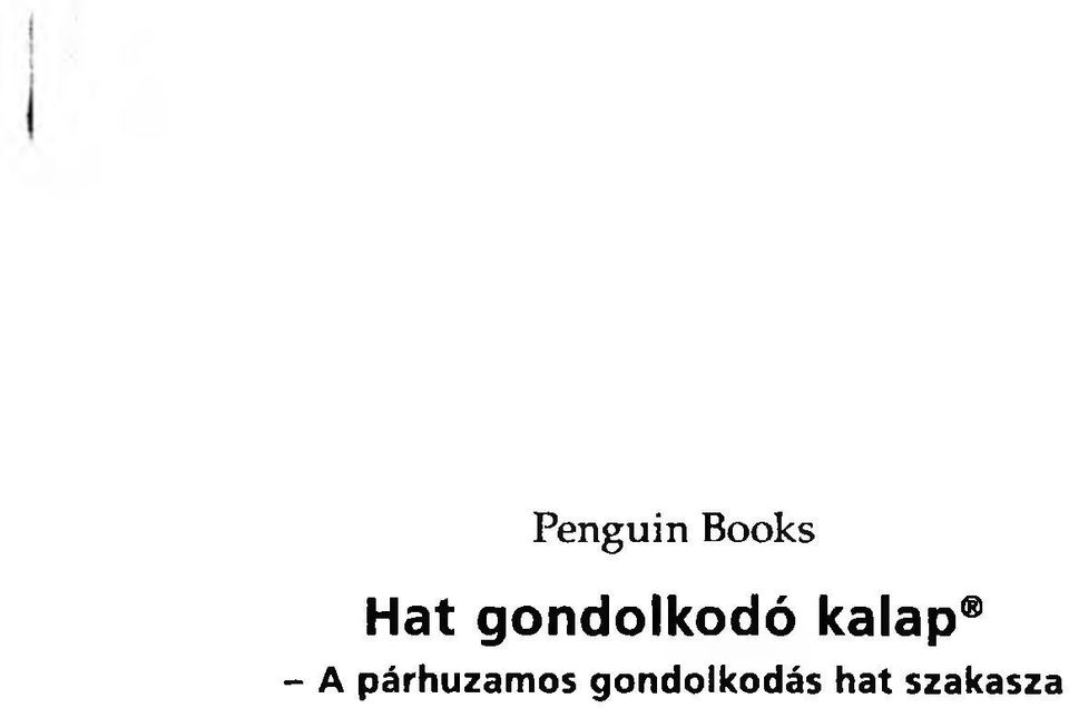 Penguin Books. Hat gondolkodó kalap - A párhuzamos gondolkodás hat szakasza  - PDF Ingyenes letöltés