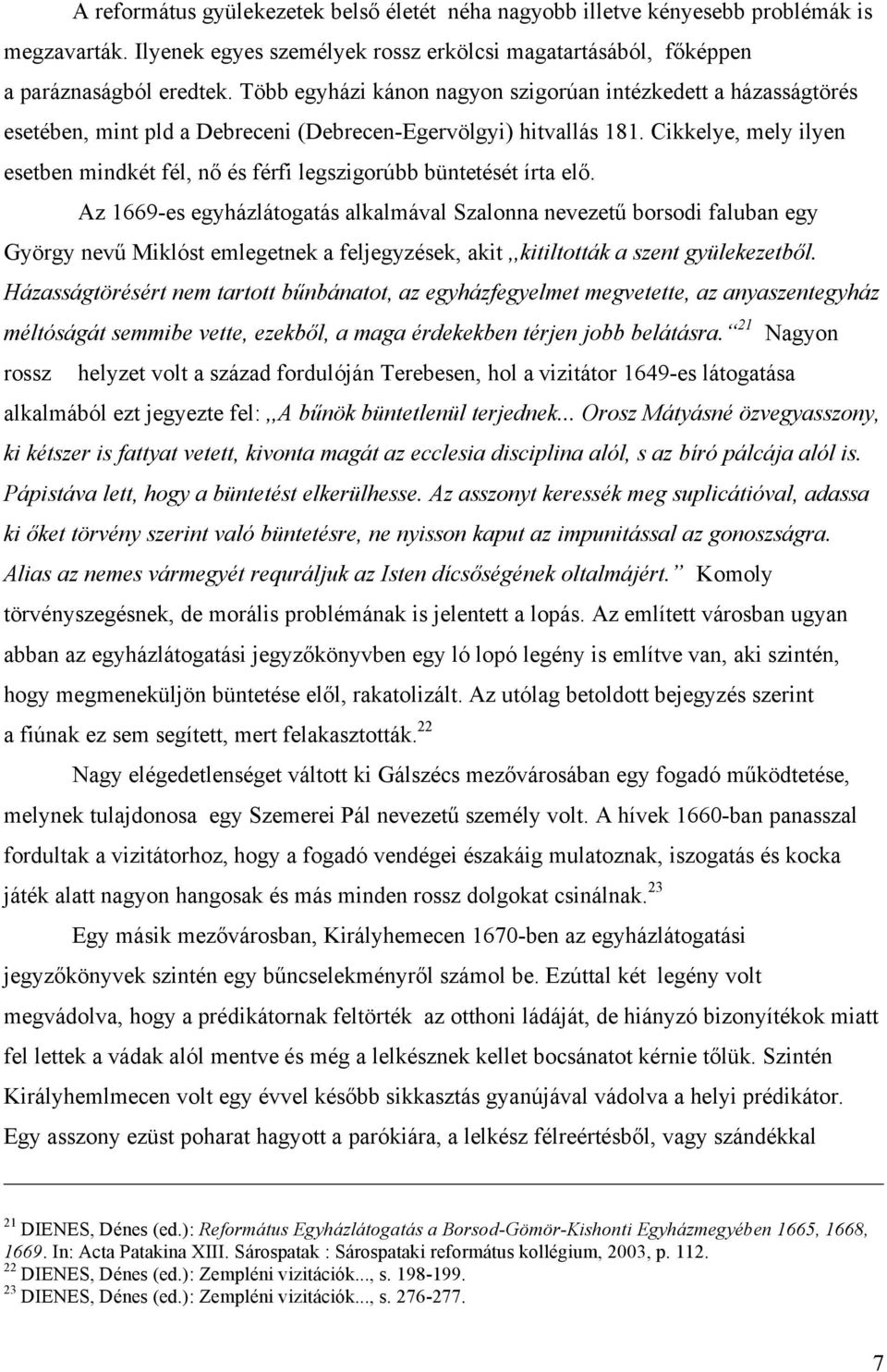 Cikkelye, mely ilyen esetben mindkét fél, nő és férfi legszigorúbb büntetését írta elő.