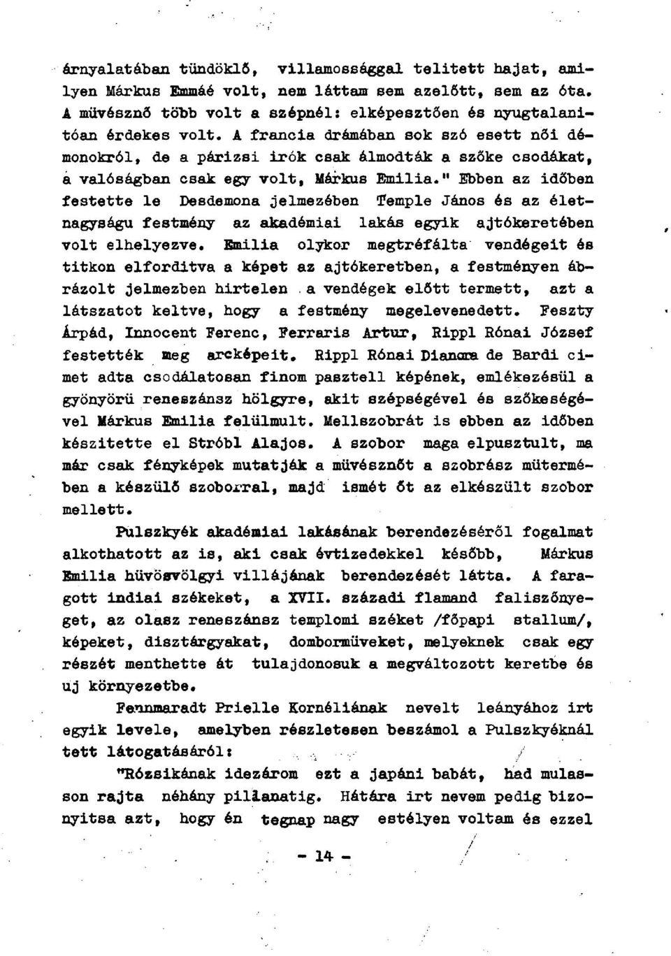 " Ebben az időben festette le Desdemona jelmezében Temple János és az életnagyságú festmény az akadémiai lakás egyik ajtókeretében volt elhelyezve.