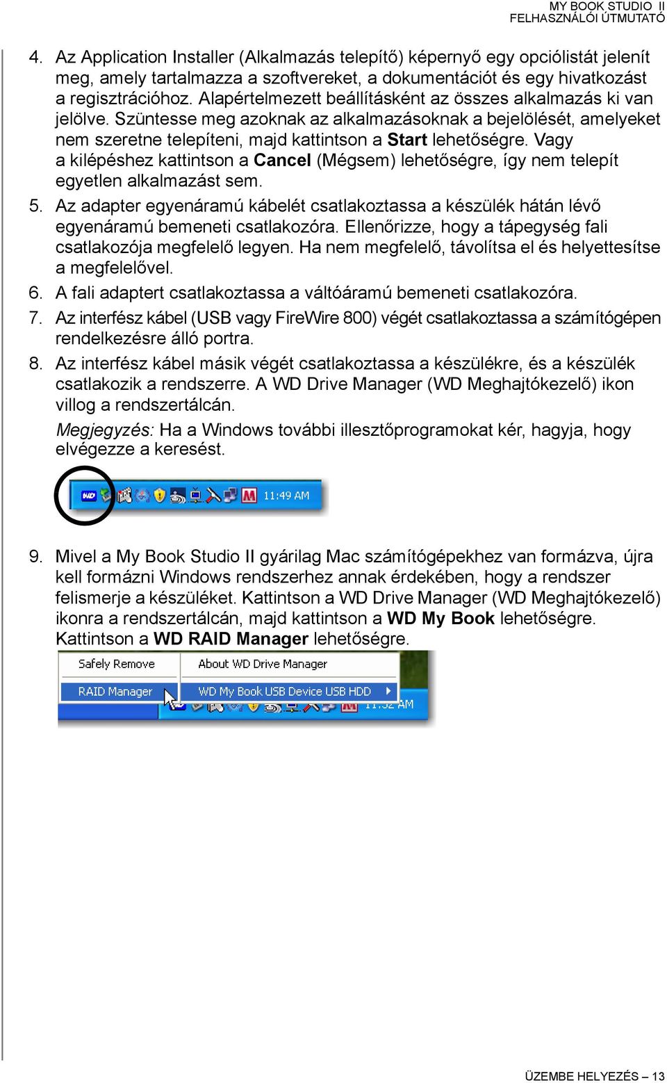 Vagy a kilépéshez kattintson a Cancel (Mégsem) lehetőségre, így nem telepít egyetlen alkalmazást sem. 5.