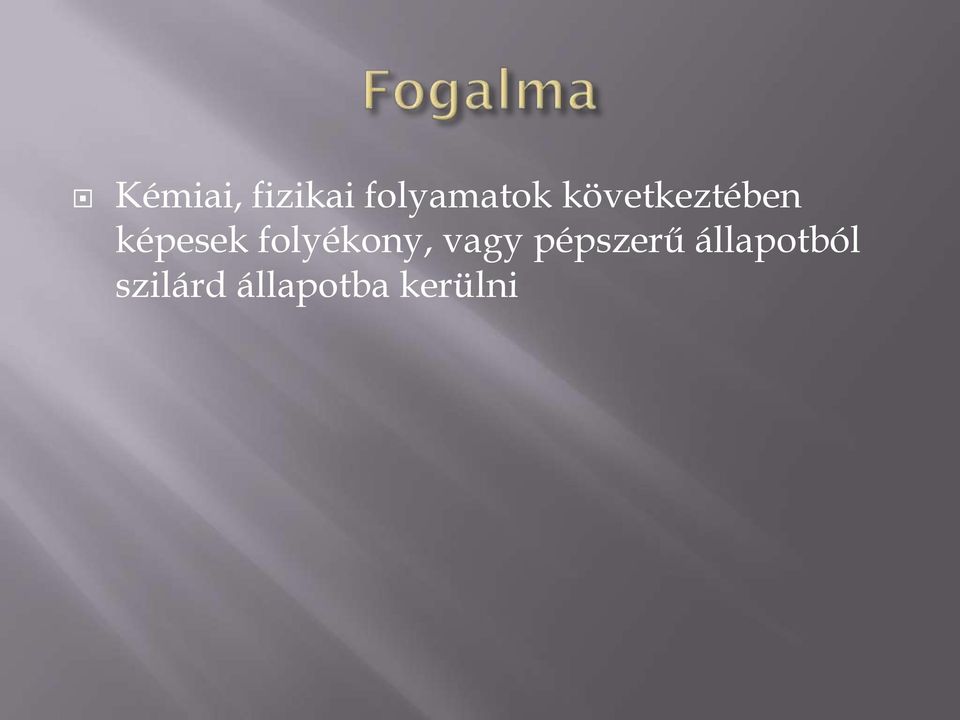 folyékony, vagy pépszerű