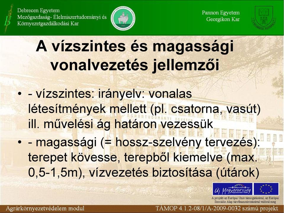 művelési ág határon vezessük - magassági (= hossz-szelvény tervezés):